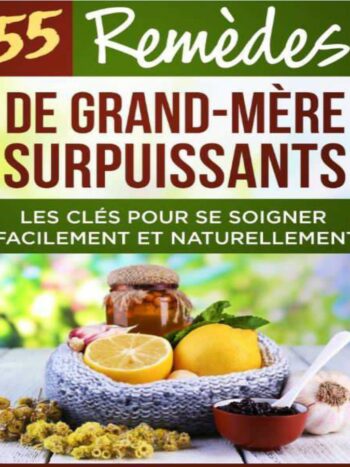 Ebook : 55 remèdes de grand-mère surpuissants